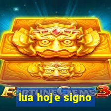 lua hoje signo